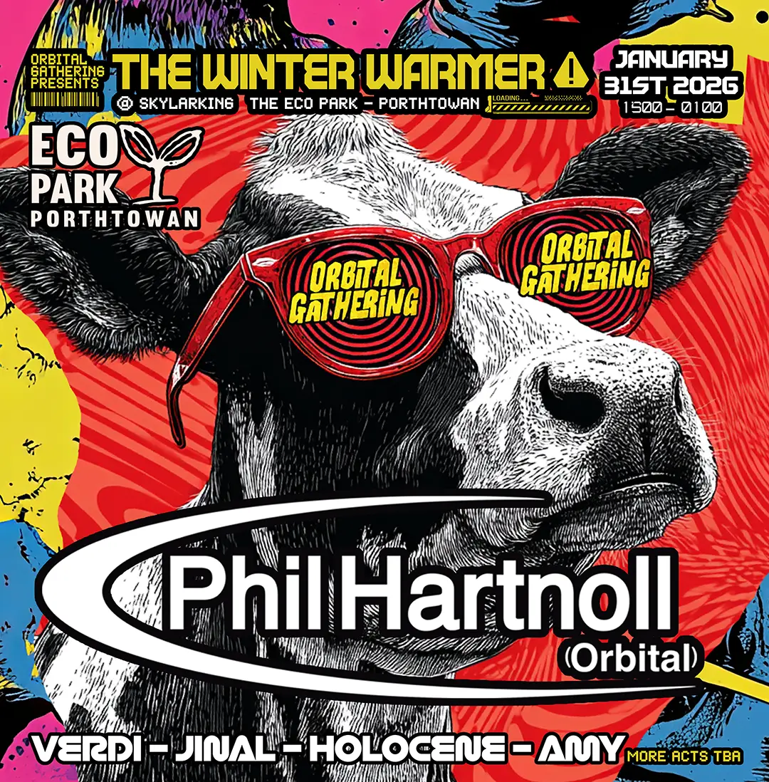 The winter warmer party @ SKYLARKING eco park porthtowan. PHILL HARTNOLL ( ORBITAL ) | VERDI - JINAL - HOLOCENE -AMY. more acts to TBA